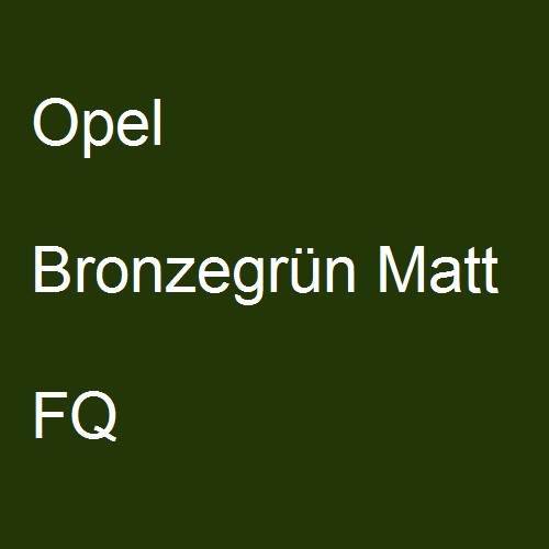 Opel, Bronzegrün Matt, FQ.